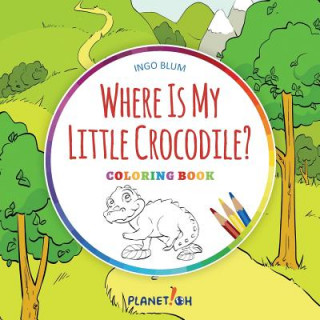Kniha Where Is My Little Crocodile? - Coloring Book Ingo Blum