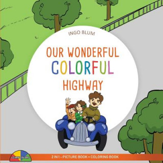 Kniha Our Wonderful Colorful Highway Ingo Blum