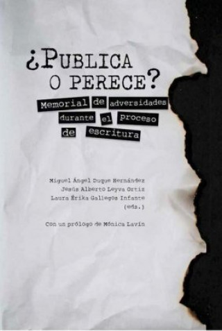 Könyv ?Publica o perece? : memorial de adversidades durante el proceso de escritura Miguel Ángel Duque Hernández