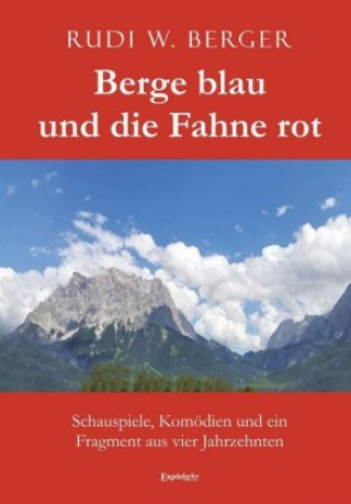 Könyv Berge blau und die Fahne rot Rudi W. Berger