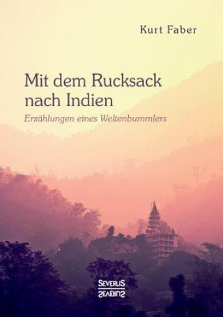 Knjiga Mit dem Rucksack nach Indien Kurt Faber