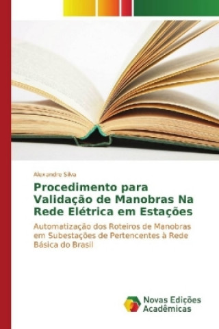 Knjiga Procedimento para Validação de Manobras Na Rede Elétrica em Estações Alexandre Silva