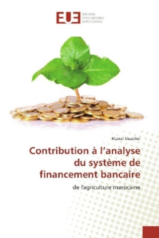 Книга Contribution à l'analyse du système de financement bancaire Manar Ouaritni