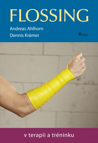 Книга Flossing v terapii a tréninku Andreas Ahlhorn