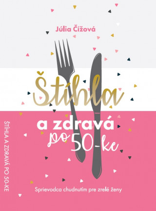 Book Štíhla a zdravá po 50-ke Júlia Čížová