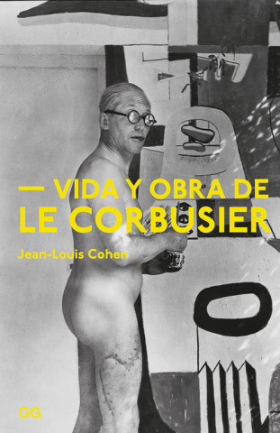 Carte VIDA Y OBRA DE LE CORBUSIER JEAN-LOUIS COHEN