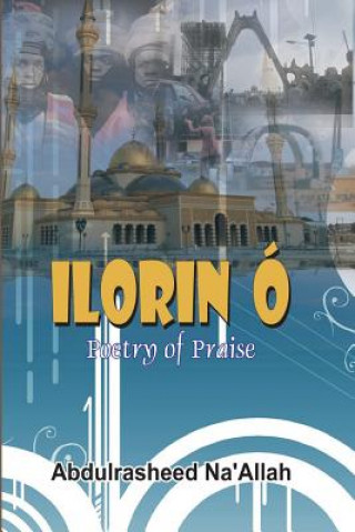 Книга Ilorin O Poetry of Praise Abdul-Rasheed Na'Allah