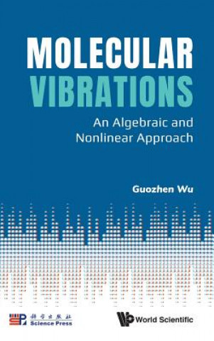 Kniha Molecular Vibrations: An Algebraic And Nonlinear Approach Wu