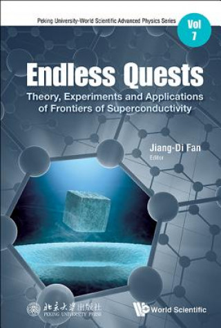 Kniha Endless Quests: Theory, Experiments And Applications Of Frontiers Of Superconductivity Jiang-Di Fan