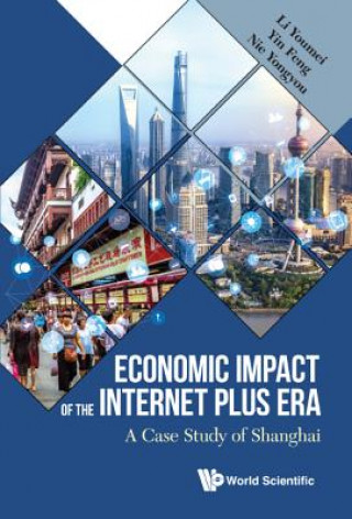 Livre Economic Impact Of The Internet Plus Era: A Case Study Of Shanghai Li