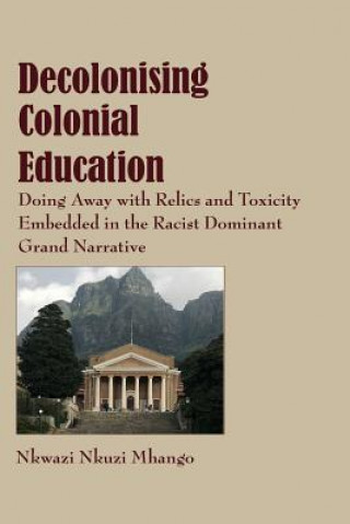 Kniha Decolonising Colonial Education Nkwazi Nkuzi Mhango