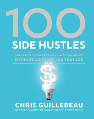 Kniha 100 Side Hustles Chris Guillebeau