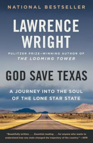 Kniha God Save Texas: A Journey Into the Soul of the Lone Star State Lawrence Wright