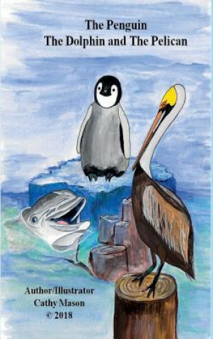 Kniha Penguin, The Dolphin and The Pelican Cathy Mason