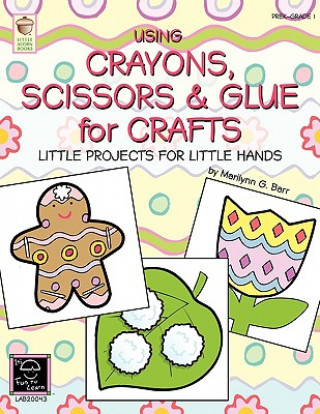 Buch Using Crayons Scissors & Glue for Crafts: Little Projects for Little Hands Marilynn G Barr