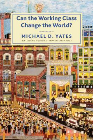 Carte Can the Working Class Change the World? Michael D. Yates
