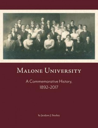 Kniha Malone University: A Commemorative History, 1892-2017 Jacalynn J Stuckey