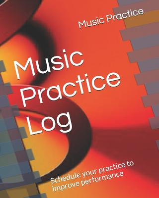 Carte Music Practice Log: Schedule Your Practice to Improve Performance Music Practice