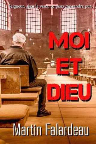 Könyv Moi et Dieu Martin Falardeau