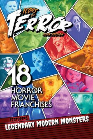 Książka Icons of Terror 2018: 18 Horror Movie Franchises Featuring Legendary Modern Monsters Steve  Hutchison