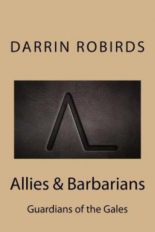 Kniha Allies & Barbarians: Guardians of the Gales Darrin Robirds