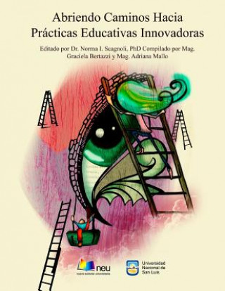 Kniha Abriendo Caminos Hacia Prácticas Educativas Innovadoras Dr Norma I Scagnoli Ph D