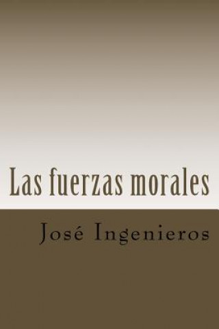 Kniha Las fuerzas morales Jose Ingenieros