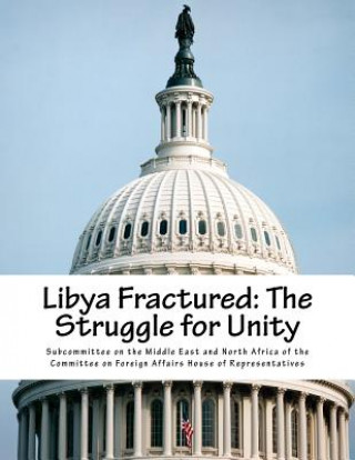 Kniha Libya Fractured: The Struggle for Unity Subcommittee on the Middle East and Nort