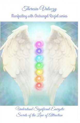 Książka Manifesting with Archangel Raziel: Understand Significant Energy Secrets of the Law of Attraction Theresia Valoczy