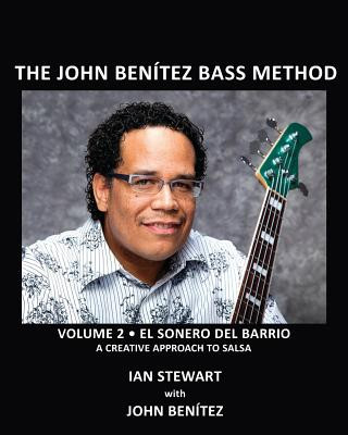 Książka The John Benitez Bass Method, Vol. 2: El Sonero del Barrio - A Creative Approach to Salsa Ian Stewart