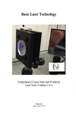 Knjiga Basic Laser Technology: Fundamentals and Performance Specifications - Comprehensive Course Notes and Workbook, Volumes 1 to 4 Ph D Sydney Sukuta