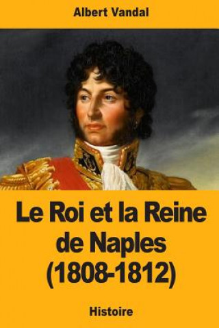 Carte Le Roi et la Reine de Naples (1808-1812) Albert Vandal