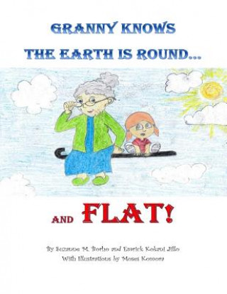 Książka Granny Knows the Earth is Round...and FLAT! Suzanne M Borho