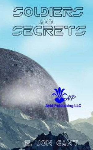 Book Soldiers and Secrets E Jon Gant