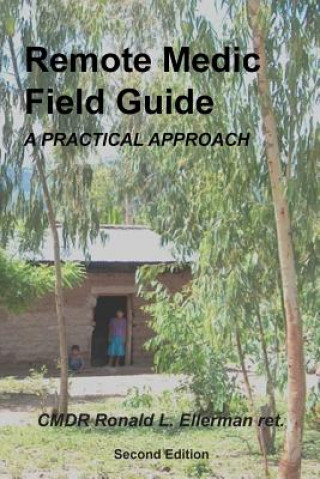 Kniha Remote Medic Field Guide: A Practical Approach Cmdr Ronald L Ellerman Ret