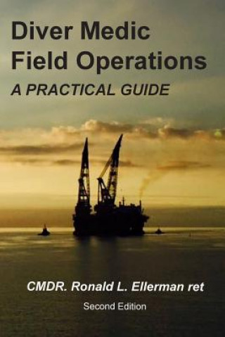 Kniha Diver Medic Field Operations: A Practical Guide Cmdr Ronald L Ellerman Ret