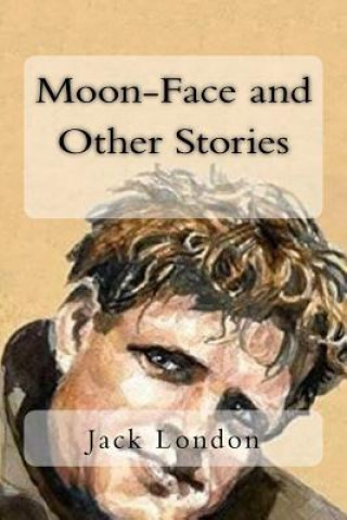 Buch Moon-Face and Other Stories Jack London