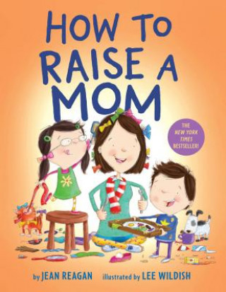 Kniha How to Raise a Mom Jean Reagan