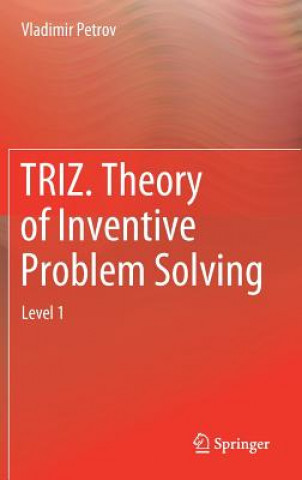 Könyv TRIZ. Theory of Inventive Problem Solving Vladimir Petrov