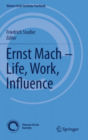 Kniha Ernst Mach - Life, Work, Influence Friedrich Stadler