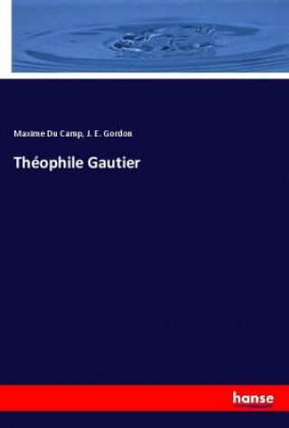 Kniha Théophile Gautier Maxime Du Camp