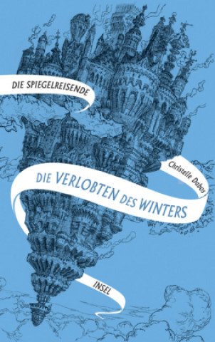 Kniha Die Spiegelreisende - Die Verlobten des Winters Christelle Dabos