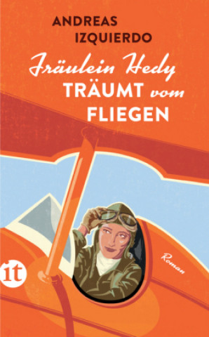 Kniha Fräulein Hedy träumt vom Fliegen Andreas Izquierdo