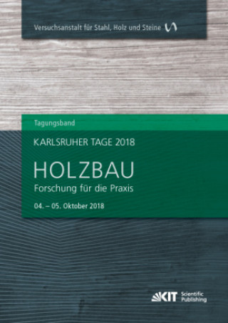 Kniha Karlsruher Tage 2018 - Holzbau : Forschung für die Praxis, Karlsruhe, 04. Oktober - 05. Oktober 2018 Rainer Görlacher
