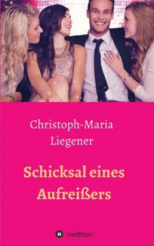Buch Schicksal eines Aufreißers Christoph-Maria Liegener