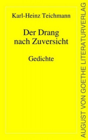 Kniha Der Drang nach Zuversicht Karl-Heinz Teichmann