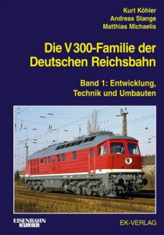 Kniha Die V 300-Familie der Deutschen Reichsbahn 01 Kurt Köhler