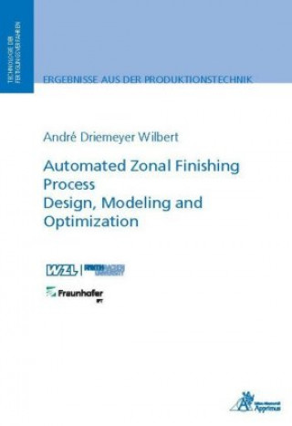 Book Automated Zonal Finishing Process Design, Modeling and Optimization André Driemeyer Wilbert