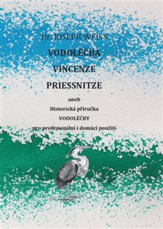 Carte Vodoléčba Vincenze Priessnitze Joseph Weiss