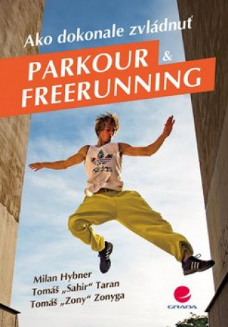 Kniha Ako dokonale zvládnuť parkour a freerunning Milan Hybner